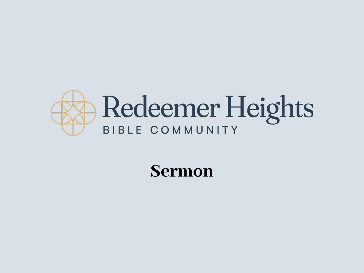 Sermons from Redeemer Heights Bible Community